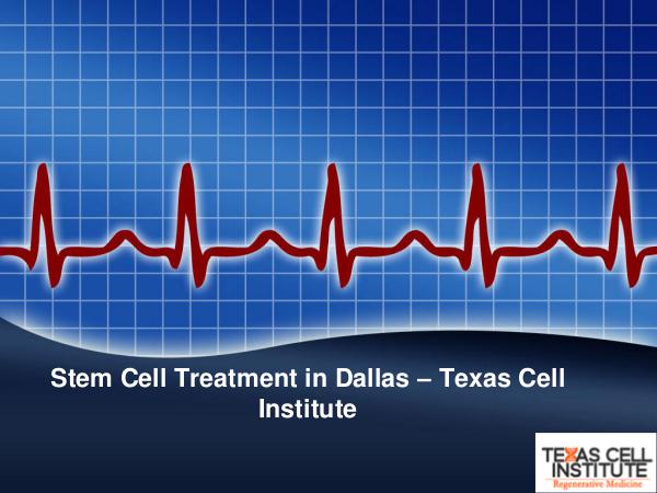 Stem Cell Treatment in Dallas by Texas Cell Institute Stem Cell Treatment Dallas