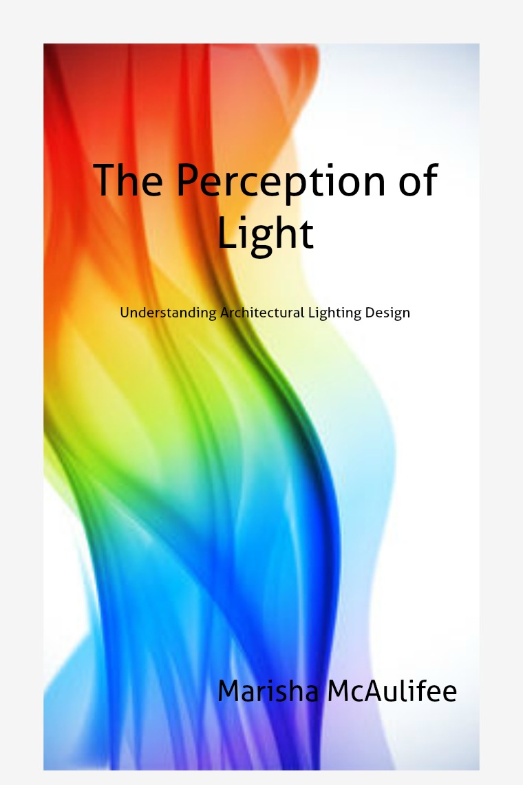 The Perception of Light: Understanding Architectural Lighting Design The Perception of Light