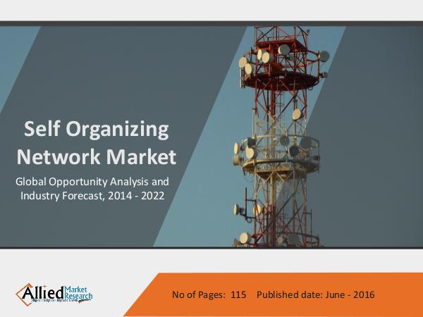 Self Organizing Network Market worth $8.3 billion by 2022 Self Organizing Network Market worth $8.3 billion