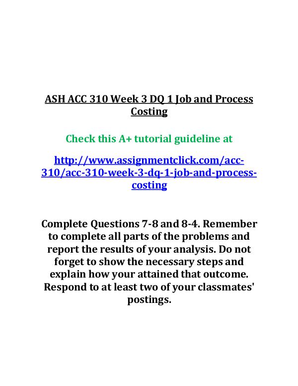 ash acc 310 entire course ASH ACC 310 Week 3 DQ 1 Job and Process Costing