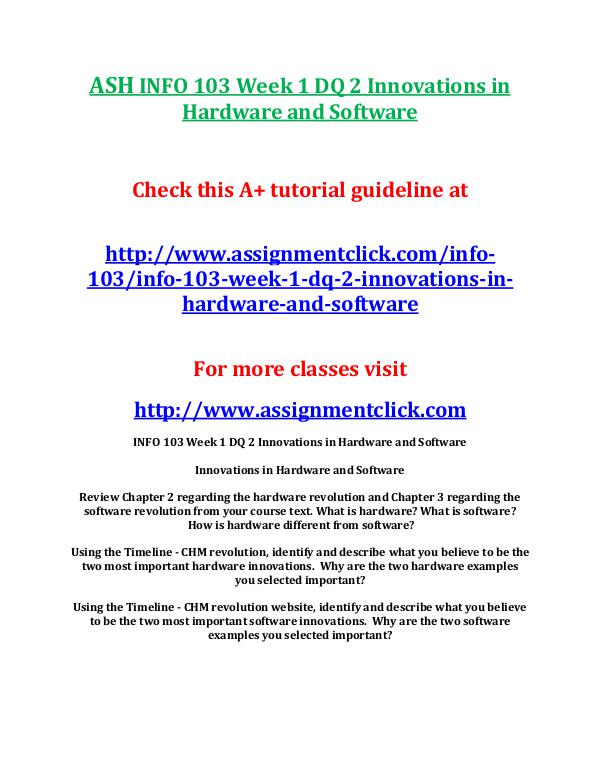 ASH INFO 103 Entire CourseASH INFO 103 Entire Course With Final ASH INFO 103 Week 1 DQ 2 Innovations in Hardware a