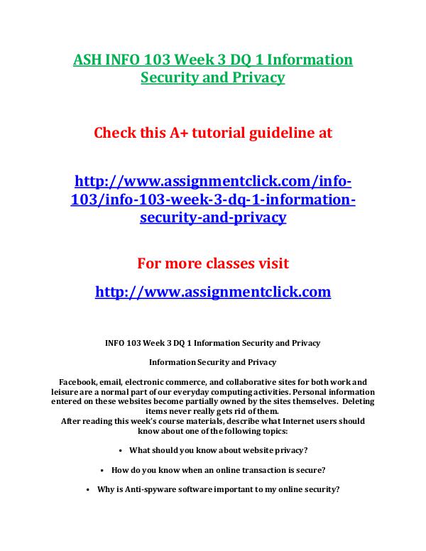 ASH INFO 103 Entire CourseASH INFO 103 Entire Course With Final ASH INFO 103 Week 3 DQ 1 Information Security and