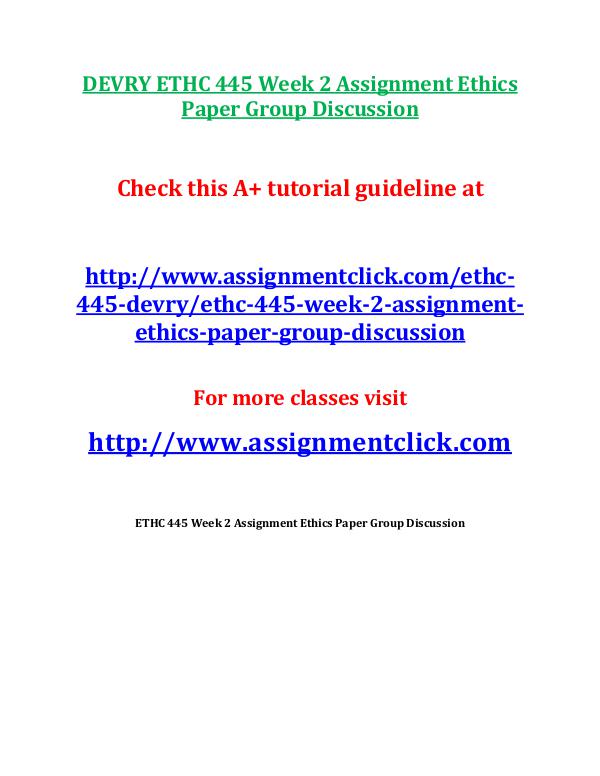 DEVRY ETHC 445 Entire Course DEVRY ETHC 445 Week 2 Assignment Ethics Paper Grou