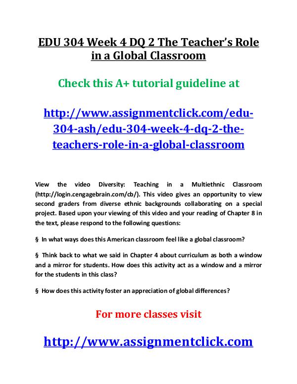ash EDU 304 entire course EDU 304 Week 4 DQ 2 The Teacher’s Role in a Global