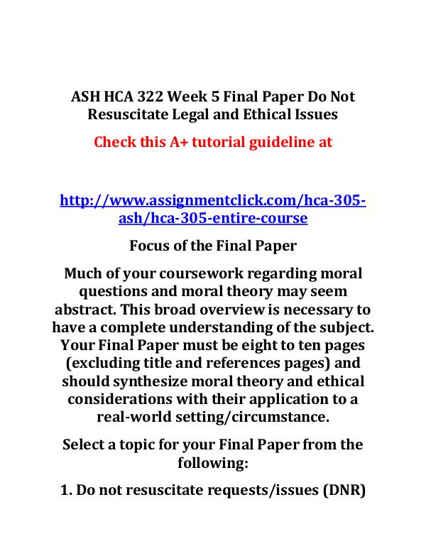 ASH HCA 322 Entire Course ASH HCA 322 Week 5 Final Paper Do Not Resuscitate