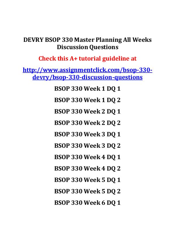 DEVRY BSOP 330 Entire Course DEVRY BSOP 330 Master Planning All Weeks Discussio