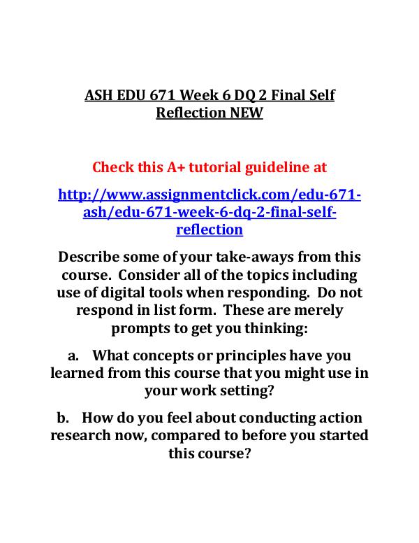 ASH EDU 671 Entire Course ASH EDU 671 Week 6 DQ 2 Final Self Reflection NEW