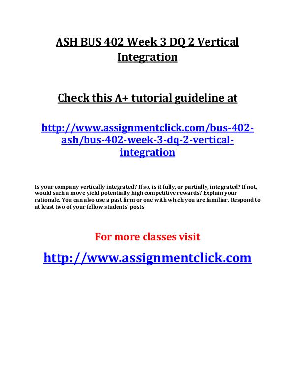 ASH BUS 402 Entire Course ASH BUS 402 Week 3 DQ 2 Vertical Integration