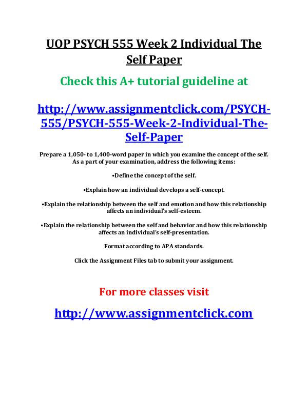 UOP PSYCH 555 Entire Course UOP PSYCH 555 Week 2 Individual The Self Paper