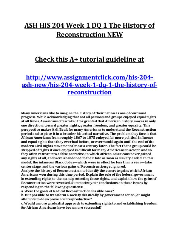 ASH HIS 204 Entire Course NEW ASH HIS 204 Week 1 DQ 1 The History of Reconstruct