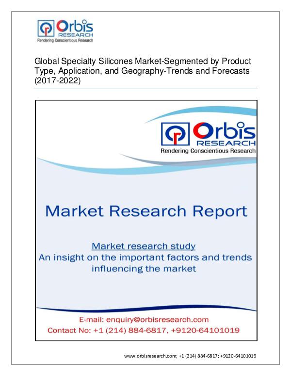 Chemical and Materials Market Research Report 2017-2022 Global Specialty Silicones Industry at a