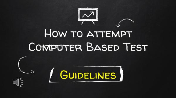 How to attempt Computer Based Test (CBT) – Guidelines How to attempt Computer Based Test (CBT) – Guideli