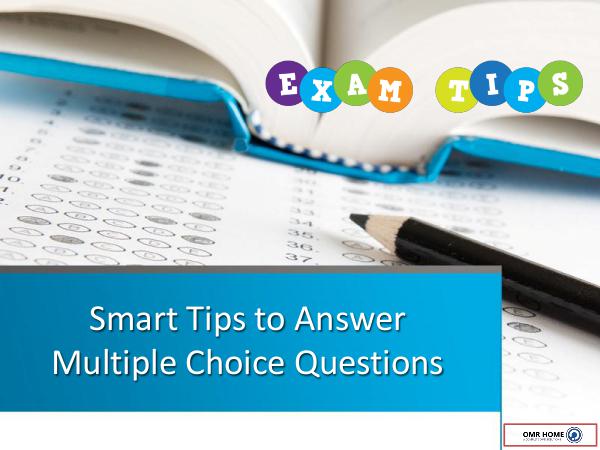 Smart Tips to Answer Multiple Choice Questions Smart Tips to Answer Multiple Choice Questions