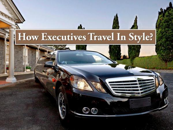 How Executives Travel In Style? How Executives Travel In Style?