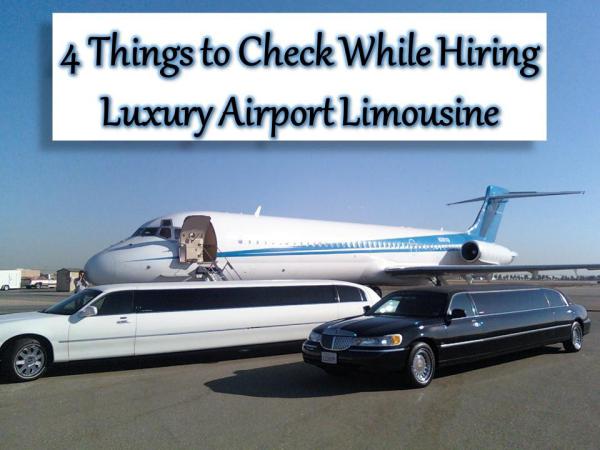4 Things to Check While Hiring Luxury Airport Limousine 4 Things to Check While Hiring Luxury Airport Limo