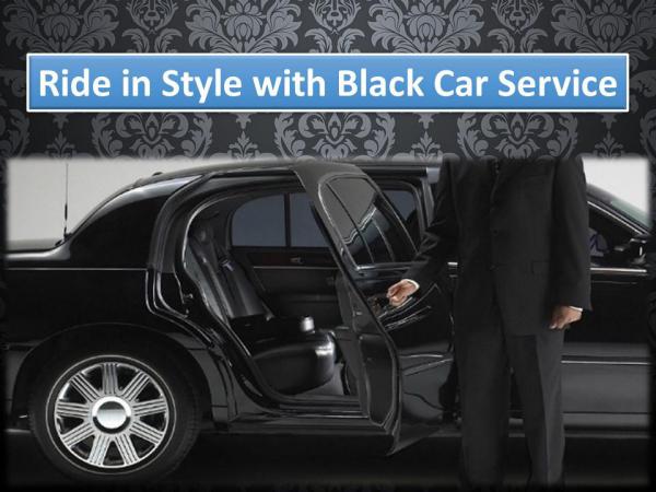 Ride in Style with Black Car Service Ride in Style with Black Car Service