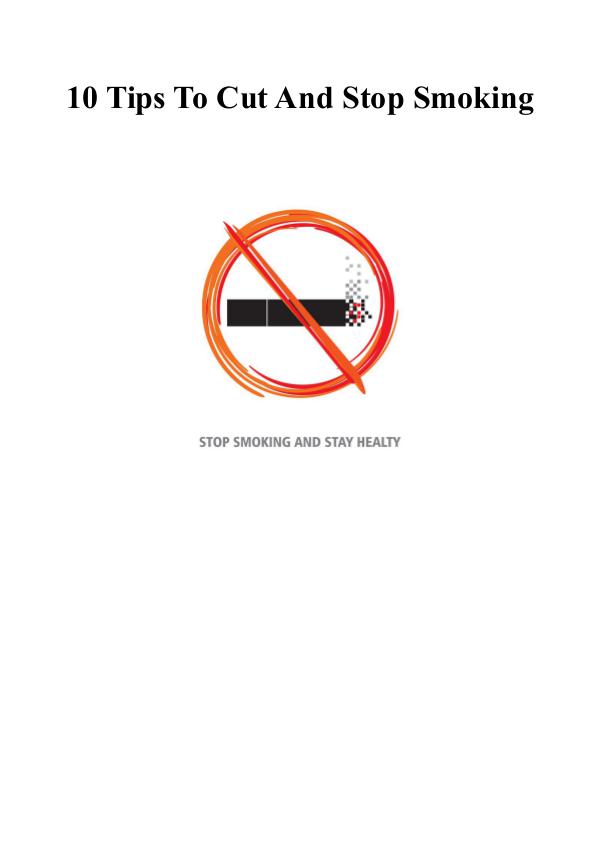 10 Tips To Cut And Stop Smoking 10 Tips To Cut And Stop Smoking