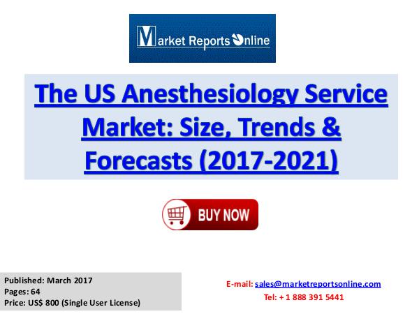 USA Anesthesiology Service Industry 2017-2021 Forecast Report March 2017