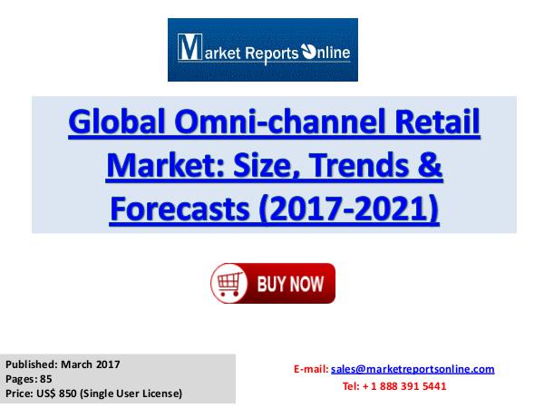 Omni-Channel Retailing Market Forecasts Research Report 2017-2021 March 2017
