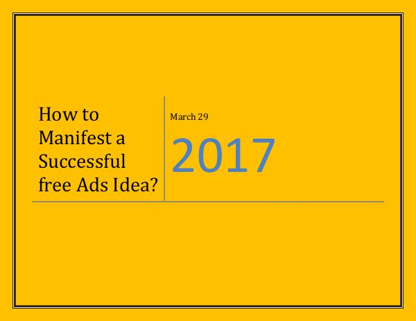How to Manifest a Successful free Ads Idea? How to Manifest a Successful free Ads Idea?