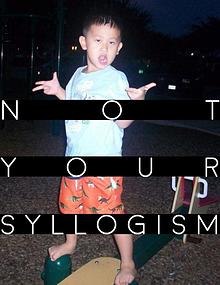 Not Your Syllogism