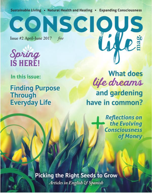Conscious Life Mag Issue #2 April-June 2017 Conscious Life Mag Issue #2 April-June 2017