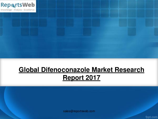 2017 Analysis: Global Difenoconazole Industry