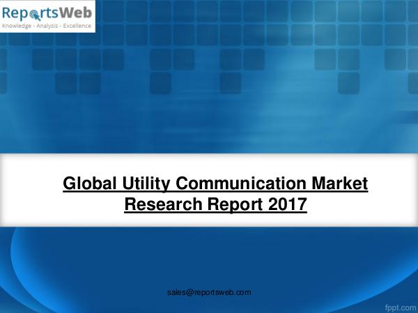 Market Analysis 2017 Development of Utility Communication Industry
