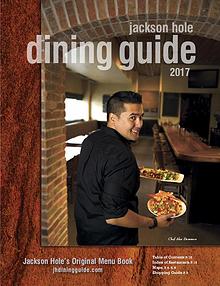 Jackson Hole Dining Guide 2017
