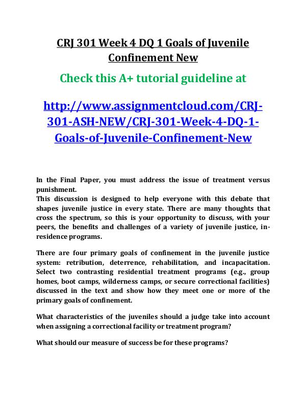 ASH CRJ 301 Entire Course New ash CRJ 301 Week 4 DQ 1 Goals of Juvenile Confinem