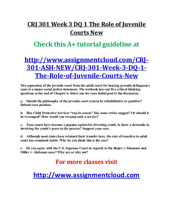 ASH CRJ 301 Entire Course New ash CRJ 301 Week 3 DQ 1 The Role of Juvenile Court