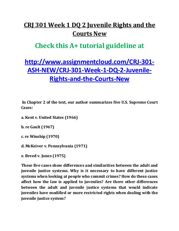ASH CRJ 301 Entire Course New ash CRJ 301 Week 1 DQ 2 Juvenile Rights and the Co
