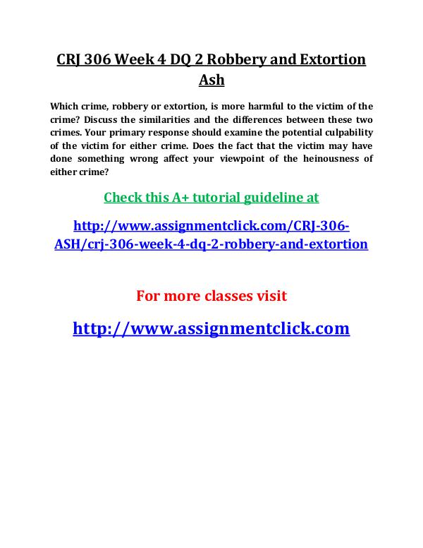 ASH CRJ 306 Entire Course ASH CRJ 306 Week 4 DQ 2 Robbery and Extortion Ash