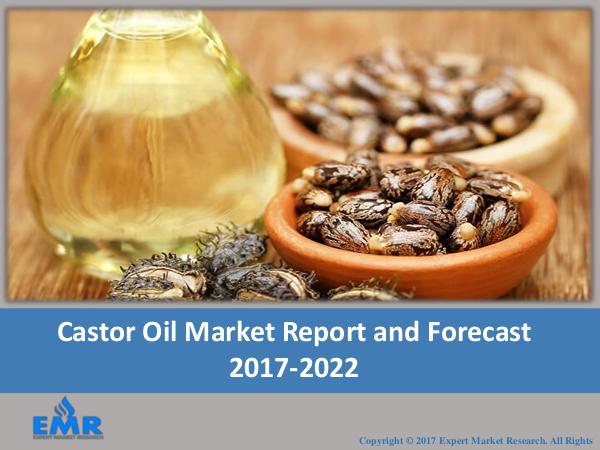 Food and Beverages Research Reports Castor Oil Market Report and Forecast 2017-2022