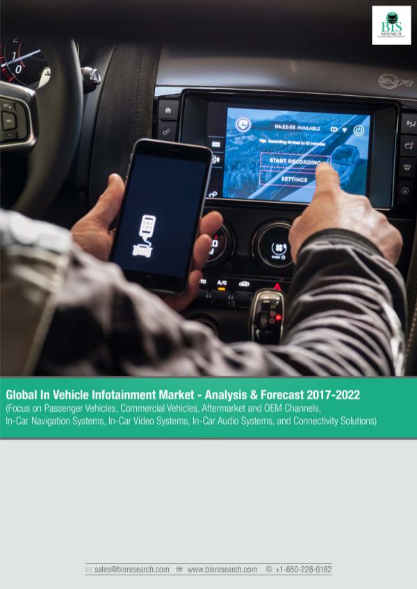 In-Vehicle Infotainment Market, Analysis & Forecast, 2017 – 2022 Global In Vehicle Infotainment Market
