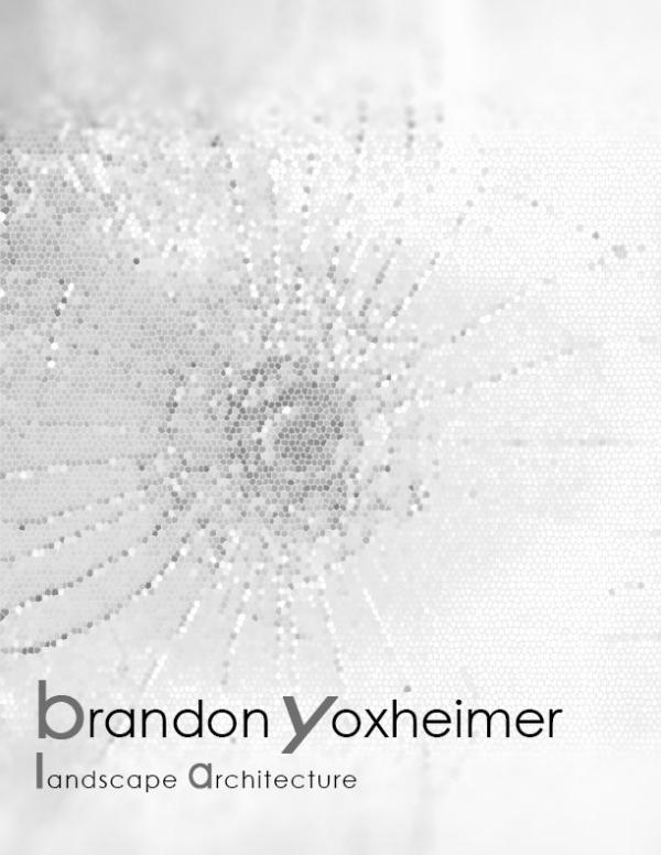 BYLA - Brandon Yoxheimer Landscape Architecture 2018 - Brandon Yoxheimer - Portfolio_