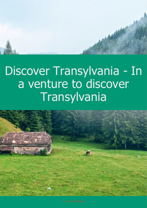 In a Venture to the Mythical Land of Transylvania In a venture to discover Transylvania
