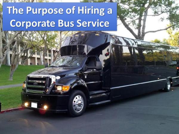 The Purpose of Hiring a Corporate Bus Service The Purpose of Hiring a Corporate Bus Service