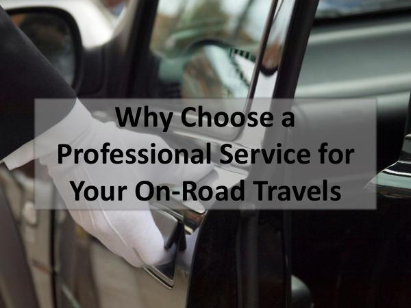 Why Choose a Professional Service for Your On-Road Travels Why Choose a Professional Service for Your On-Road