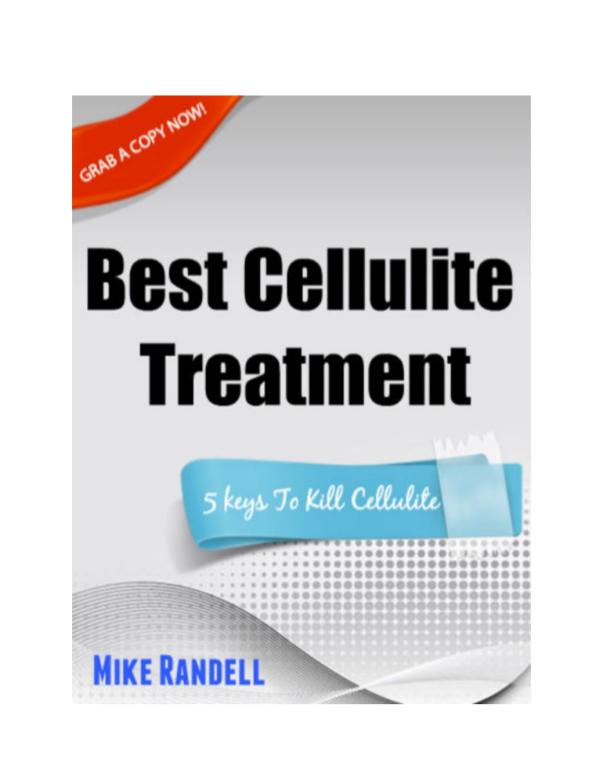 Best Cellulite Treatment - 5 Keys To Kill Your Cellulite Best Cellulite Treatment - 5 Keys To Kill Your Cel