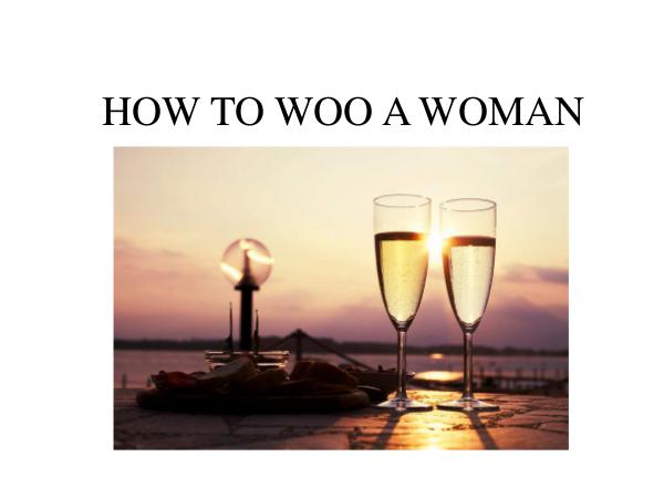 How to woo a Women How to woo a Women