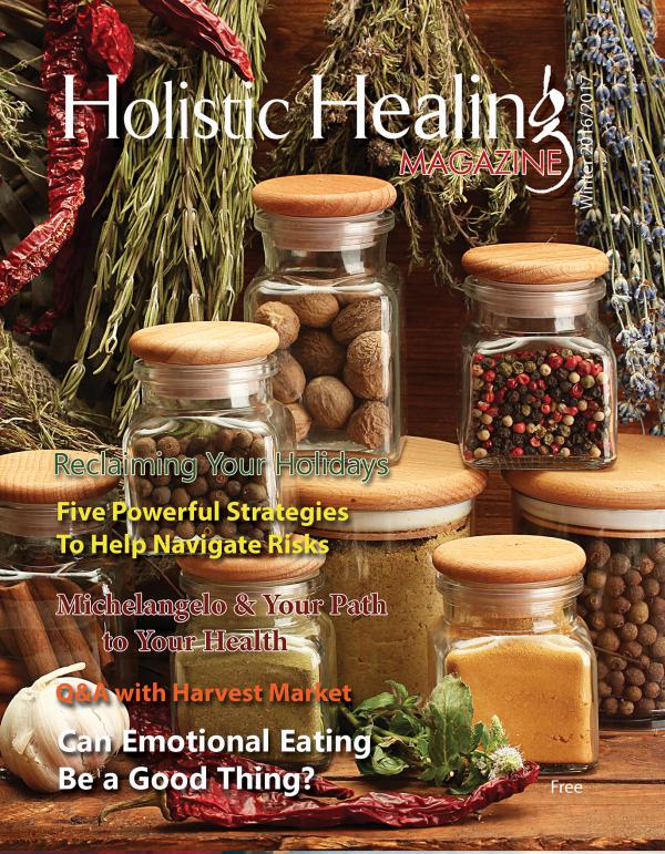Holistic Healing Magazine Winter 2016/2017 Holistic Healing Magazine Winter 2016/2017