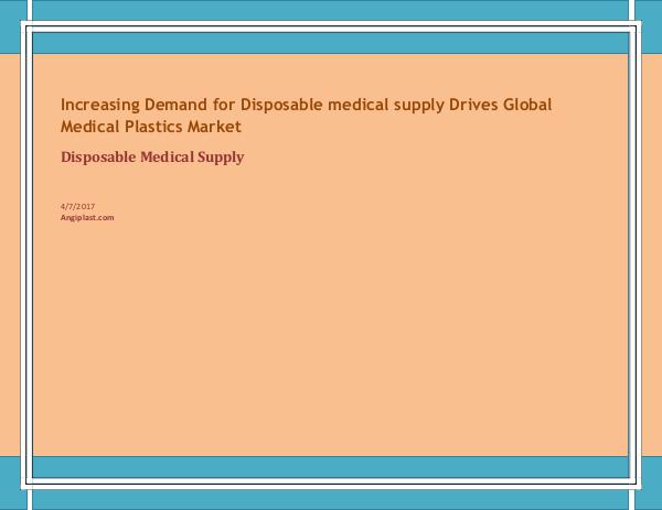Increasing Demand for Disposable medical supply Drives Global Medical Increasing Demand for Disposable medical supply Dr