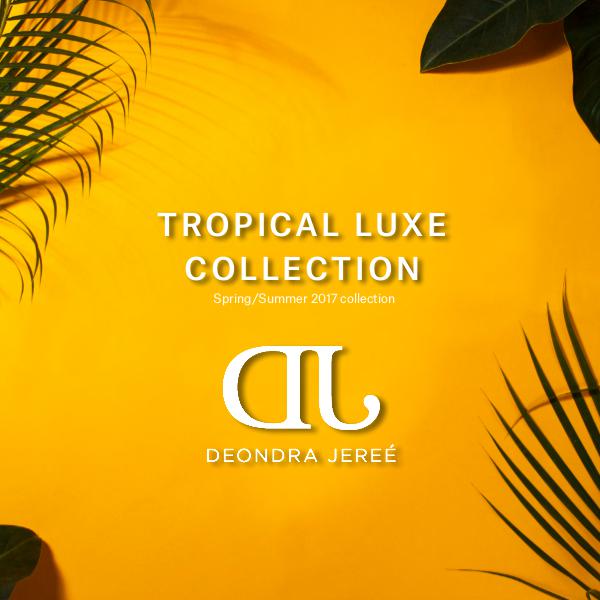 Deondra Jereé Tropical Luxe Collection