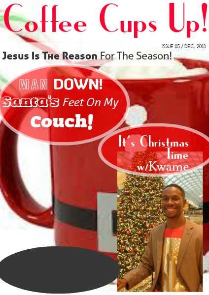 A SPECIAL CHRISTMAS EDITION Coffee Cups Up! December Issue, 2013