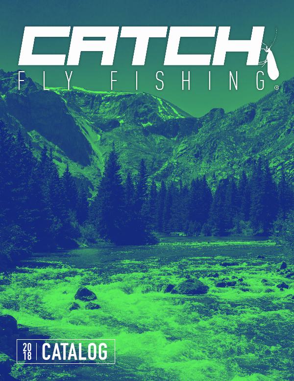 CATCH Fly Fishing 2018 Catalog CATCH 2018 Final
