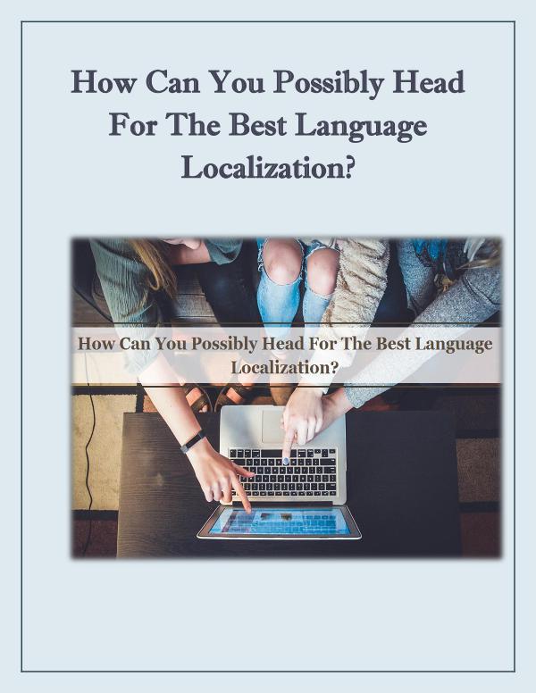 How Can You Possibly Head For The Best Language Localization? How Can You Possibly Head For The Best Language Lo