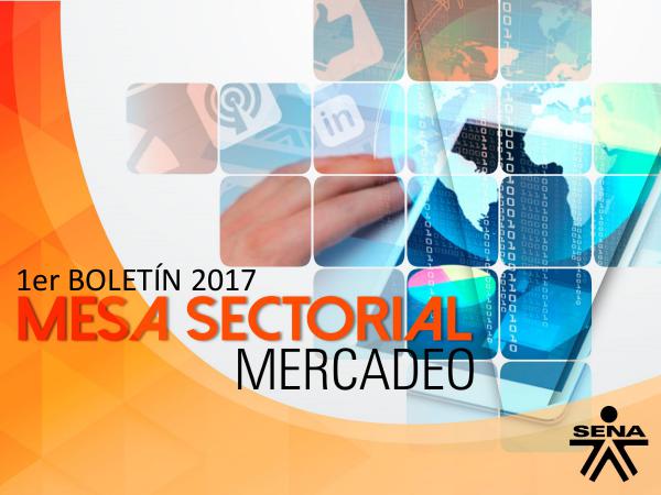 Mesa Sectorial Mercadeo Primer Boletín Mesa Sectorial de Mercadeo 2017