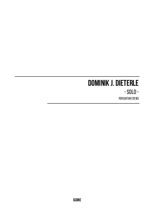 Scores by Dominik J. Dieterle Dominik J. Dieterle - Solo for Guitar