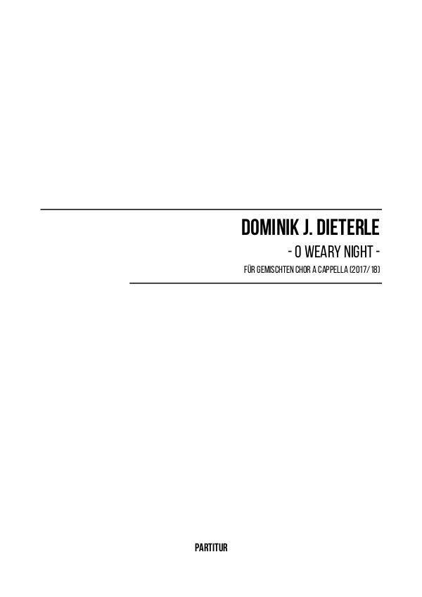 Scores by Dominik J. Dieterle Dominik J. Dieterle - O weary Night (2017/18)